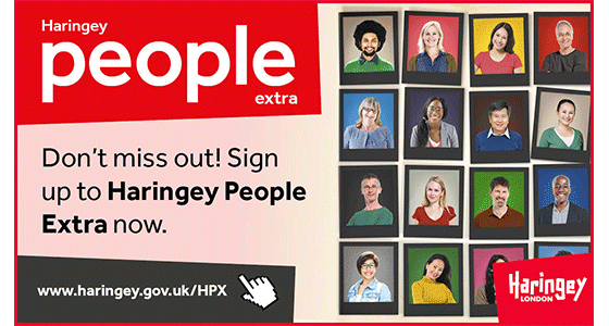 Don't miss out! Sign up to Haringey People Extra now.