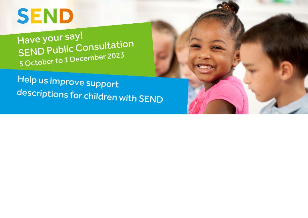 SEND public consulation - 5 October to 1 December 2023. Have your say!