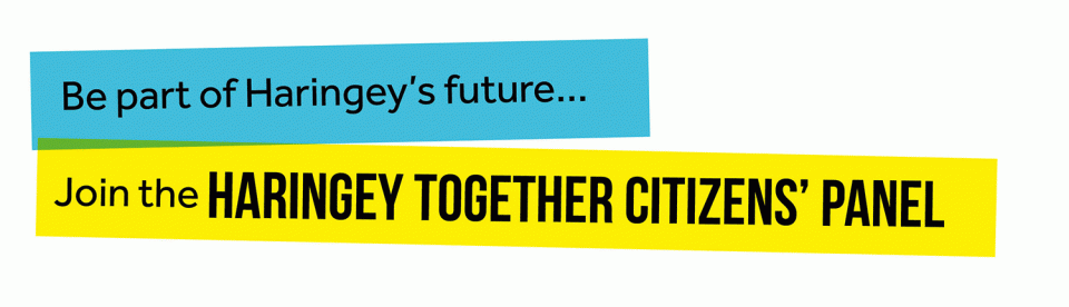 Be a part of Haringey's future... Join the Haringey Together Citizens' Panel