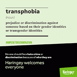 transphobia (noun) prejudice or discrimination against someone based on their gender identities or transgender identities No one should face hate crime or discrimination because of who they are Haringey welcomes everyone #wipeoutdiscrimination