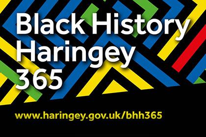 Black History Haringey 365 - www.haringey.gov.uk/bhh365