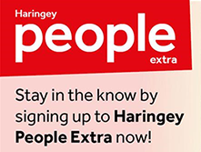 Stay in the know by signing up to Haringey People Extra now!